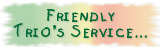 Friendly Trio's Service